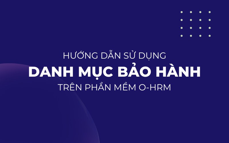 Hướng dẫn sử dụng danh mục bảo hành